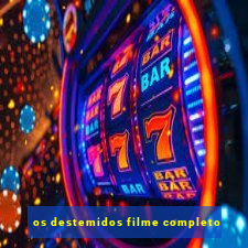 os destemidos filme completo